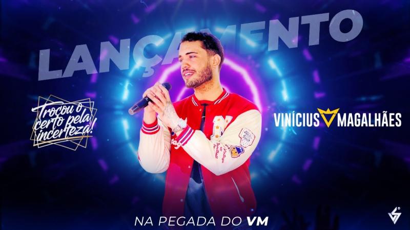  Trocou o Certo Pela Incerteza - Vinícius Magalhães